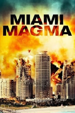 Маґма Маямі / Магма Майамі / Виверження в Майамі постер